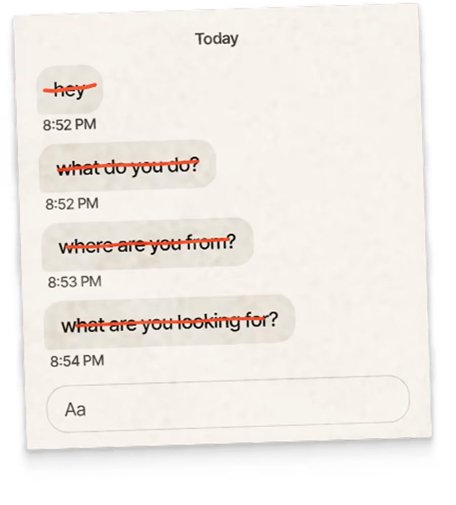 A chat where every opener is struck out: hey, what do you do, where are you from, what are you looking for